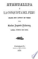 Atahuallpa; ó, La conquista del Peru