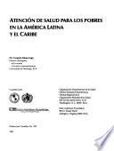 Atención de Salud Para Los Pobres en la América Latina Y El Caribe
