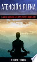 Atención plena: El arte de asociarse con la práctica del mindfulness