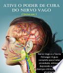 Ative o poder de cura do nervo vago: 2 livros em 1: Nervo Vago e a Teoria Polivagal. O guia completo para tratar ansiedade, estresse, depressão e outras doenças crônicas