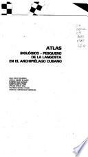 Atlas biológico-pesquero de la langosta en el archipiélago Cubano