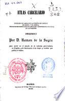 Atlas carcelario o colección de láminas de las prinicipales cárceles de europea y de América, proyectos de connstrucción de carruages [sic] y objetos de uso frecuente en las prisiones