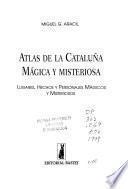 Atlas de la Cataluña mágica y misteriosa