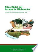 Atlas ejidal del estado de Michoacán. Encuesta Nacional Agropecuaria Ejidal 1988