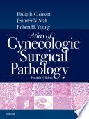 Atlas of Gynecologic Surgical Pathology E-Book