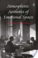 Atmospheres: Aesthetics of Emotional Spaces