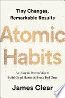 Atomic Habits: An Easy & Proven Way to Build Good Habits & Break Bad Ones