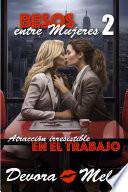 Atracción Irresistible en el Trabajo. Besos entre Mujeres 2