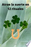 Atrae la suerte en 12 rituales