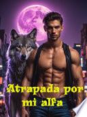 Atrapada por mi alfa (Part II)