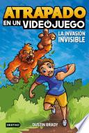 Atrapado en un videojuego 2. La invasión invisible