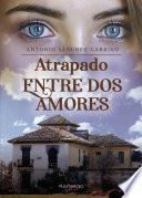 Atrapado entre dos amores