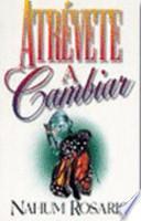 Atrévete a cambiar