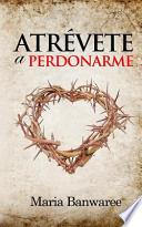 Atrevete a Perdonarme