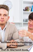 Attitudes and the Psychology of Persuasion