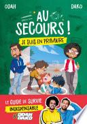 Au secours ! Je suis en primaire - Le guide de survie indispensable by Odah et Dako - A partir de 6 ans