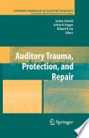 Auditory Trauma, Protection, and Repair