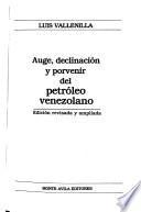 Auge, declinación y porvenir del petróleo venezolano