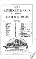 Augener & co.'s catalogue of pianforte music. [With] Catalogue of organ & harmonium music [and] Catalogue of vocal music [and] Augener & co.'s edition