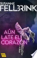 Aún late el corazón