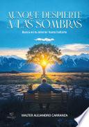 Aunque despierte a las sombras