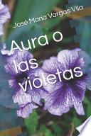 Aura o las violetas Novela de José María Vargas Vila