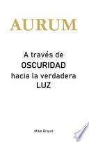 AURUM - A través de Oscuridad hacia la verdadera Luz
