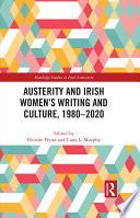 Austerity and Irish Women’s Writing and Culture, 1980–2020