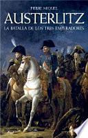 Austerlitz : la batalla de los tres emperadores