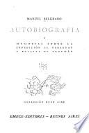 Autobiografía y Memorias sobre la expedición al Para guay y batalla de Tucumán ...