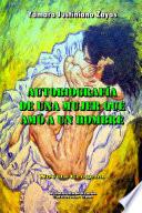 Autobiograf’a de una Mujer que Am— a un Hombre