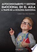 Autoconocimiento y gestión emocional en el AULA a través de la ecológía emocional