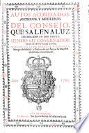 Autos Acordados, Antiguos, Y Modernos, Del Consejo Que Salenaluz, Distribuidos En Dos Partes. Siendo Su Governador Ele Excelentissimo Señor Don Luis Felix De Mirabal Y Espinola, Marquès de Mirabàl, y Embaxador que fue por su Magestad à los Estados Generales, &c
