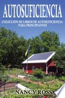 Autosuficiencia: Colección de Libros de Autosuficiencia para Principiantes
