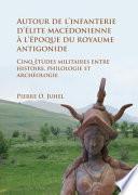 Autour de l’infanterie d’élite macédonienne à l’époque du royaume antigonide