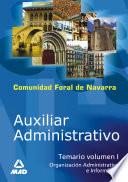 Auxiliar Administrativo de la Comunidad Foral de Navarra. Temario Volumen i (organizacion Administrativa E Informatica)