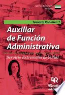 Auxiliar de Función Administrativa. Servicio Extremeño de Salud. Temario Volumen 1