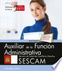 Auxiliar de la Función Administrativa. Servicio de Salud de Castilla-La Mancha (SESCAM). Temario Vol. I.