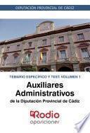 Auxiliares Administrativos de la Diputación de Cádiz. Temario Específico y Test. Volumen 1