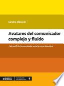 Avatares del comunicador complejo y uido Del per l del comunicador social y otros devenires
