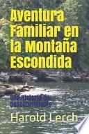 Aventura Familiar en la Montaña Escondida