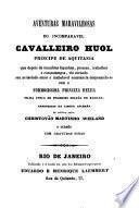 Aventuras maravilhosas do incomparavel cavalleiro Huol, principe de Aquitania ... com a formosissima prineeza Rezzia ... traduzidas da lingua allemaa. Ornado com gravuras