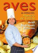 Aves Al Estilo Del Maestro De Cocina/ Poultry from the Master Chef