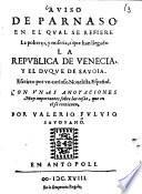 Aviso de Parnaso, en el qual se refiere la pobreça, y miseria, a que han llegado la Republica de Venecia, y el Duque de Savoia