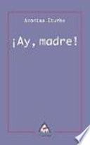 ¡Ay, madre!