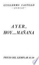 Ayer, hoy-- mañana