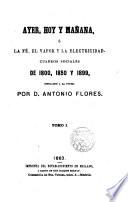 Ayer, hoy y mañana, o La fé, el vapor y la electricidad