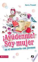 ¡Ayúdenme! Soy mujer en el ministerio juvenil