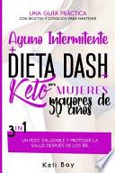 Ayuno Intermitente + Dieta Dash + Keto Para mujeres mayores de 50 años