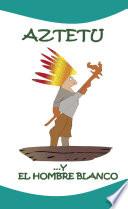 Aztetu y el hombre blanco